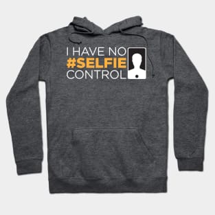 I have no selfie control Hoodie